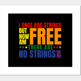 I once had strings but now am free there are no strings on me with pride Posters and Art